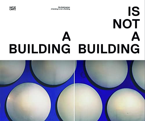 Beispielbild fr Ola Kolehmainen: A Building Is Not a Building (English) zum Verkauf von Antiquariat UEBUE