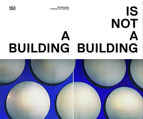 Stock image for Ola Kolehmainen: A Building Is Not a Building (English) for sale by Antiquariat UEBUE