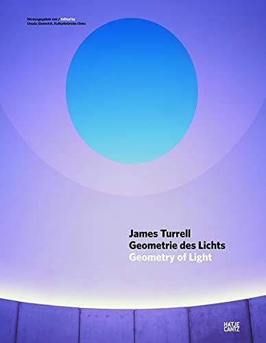 James Turrell: Geometrie des Lichts (Zeitgenössische Kunst) - Kulturbetriebe, Unna, Ursula Sinnreich Ursula Sinnreich u. a.