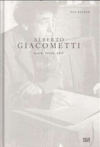 9783775723725: Alberto Giacometti: Raum, Figur, Zeit: Kunst zum Lesen