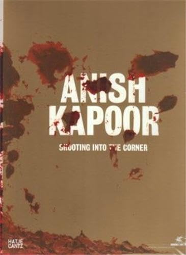 Anish Kapoor: Shooting into the Corner (German/English) - Ed. Peter Noever, text(s) by Peter Noever, Burghart Schmidt, Michael Stavaric, Bettina M. Busse, Gabriel Ramin Schor, Vito Acconci, August Ruhs