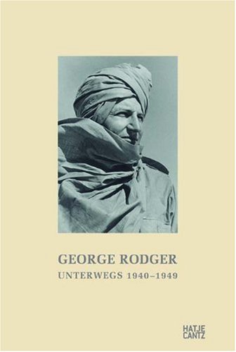 George Rodger: Unterwegs 1940-1949 - Tagebuchaufzeichnungen eines Fotografen und Abenteurers (Ger...