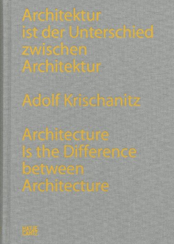 9783775724081: Adolf Krischanitz: Architektur ist der Unterschied Zwischen Architektur / Architecture Is the Difference Between Architecture