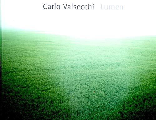 Stock image for Carlo Valsecchi, Lumen : [in conjunction with the Exhibition "Carlo Valsecchi: Lumen", Muse de l'Elyse, Lausanne, May 2 - June 14, 2009]. Elyse, Lausanne. With a pref. by William A. Ewing and an essay by Nathalie Herschdorfer. [Copyed.: Alix and Bish Sharma. Transl.: John Tittensor] for sale by Antiquariat Buchhandel Daniel Viertel
