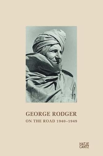 George Rodger: On the Road 1940-1949: From the Diary of a Photographer and Adventurer (9783775724135) by Rodger, George