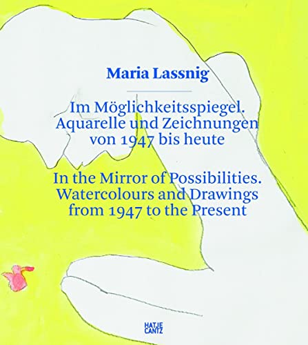 Maria Lassnig: In the Mirror of Possibilities: Watercolors and Drawings from 1947 to the Present (9783775724180) by Bronfen, Elisabeth; Wiener, Oswald; Friedrich, Julia