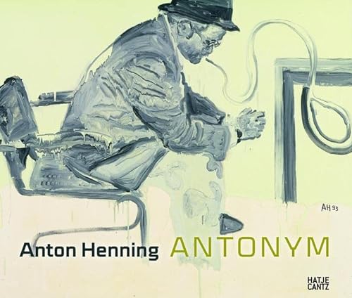 Stock image for Anton Henning: Antonym. Malerei. Zeichnung. Skulptur. Video 1990-2009 for sale by medimops