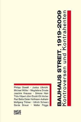 Bauhaus Streit 1919-2009. Kontroversen und Kontrahenten. Anlässlich des neunzigsten Bauhaus-Jubiläum zu den Ausstellungen: 