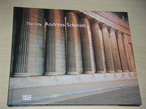 The city. Andreas Schmidt. With an essay by Roy Exley. [German transl.: Barbara Holle]