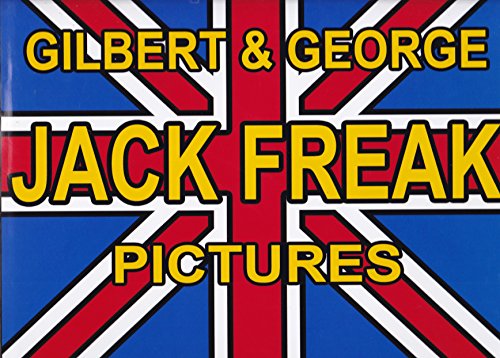 Gilbert & George: Jack Freak Pictures (9783775725057) by Bracewell, Michael
