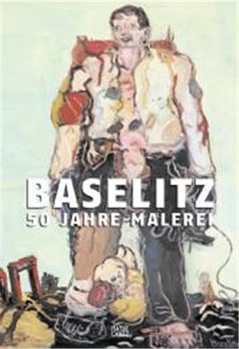 9783775725194: Baselitz 50 Jahre Malerei /allemand: (G)