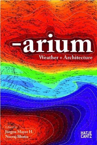 9783775725408: Arium: Weather + Architecture: Weather and Architecture