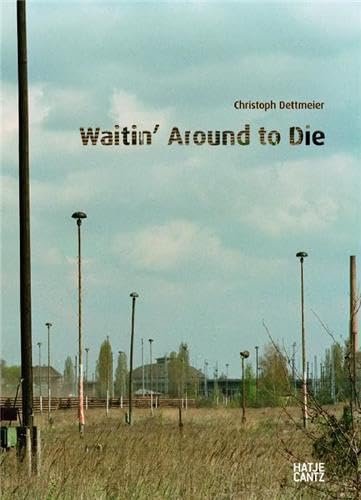 Stock image for Christoph Dettmeier: Waitin' Around to Die for sale by Midtown Scholar Bookstore