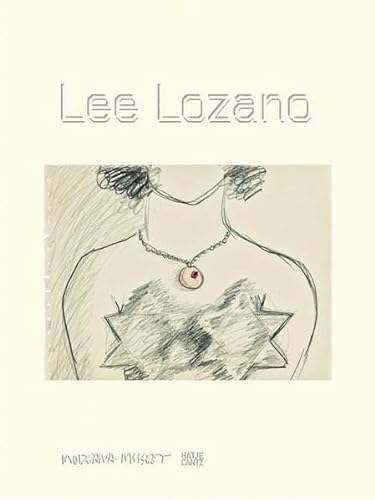 Lee Lozano : [anlässlich der Ausstellung Lee Lozano, Moderna Museet, Stockholm, 13. Februar - 25....