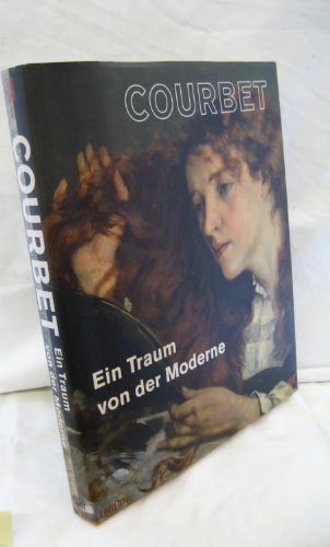 Stock image for Gustave Courbet - Ein Traum von der Moderne (German) for sale by Antiquariat UEBUE