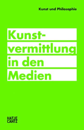 Beispielbild fr Kunst und Philosophie: Kunstvermittlung in den Medien Nida-Rümelin, Julian; Steinbrenner, Jakob; Gabriel, Gottfried; Graw, Isabelle; Liebs, Holger; Lüdeking, Karlheinz and R. Scholz, Oliver zum Verkauf von tomsshop.eu