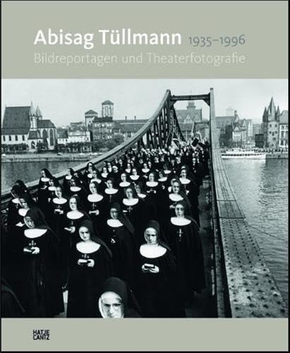 Stock image for Abisag Tllmann 1935-1996 - Bildreportagen und Theaterfotografie (German) for sale by Antiquariat UEBUE