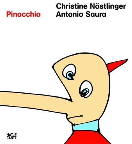 Der neue Pinocchio: Die Abenteuer des Pinocchio neu erzählt - Text(e) von Christine Nöstlinger, illustriert von Antonio Saura, Hrsg. Fondation Archives Antonio Saura