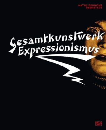 Beispielbild fr Gesamtkunstwerk Expressionismus: Kunst, Film, Literatur, Theater, Tanz und Architektur 1905-1925 zum Verkauf von medimops