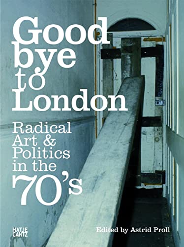 Imagen de archivo de Good bye to London. Radical art & politics in the 70's. Ausstellungskatalog. a la venta por Antiquariat & Verlag Jenior