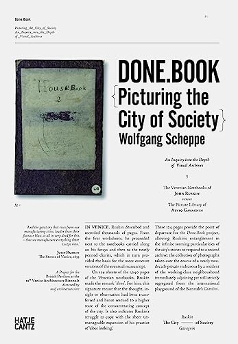 Beispielbild fr Done.Book: Picturing the City of Society. An Inquiry into the Depth of Visual Archives. The Venetian Notebooks of John Ruskin versus the Picture Library of Alvio Gavagnin zum Verkauf von medimops