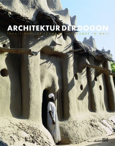 Stock image for Architektur der Dogon: Traditioneller Lehmbau und Kunst in Mali for sale by medimops