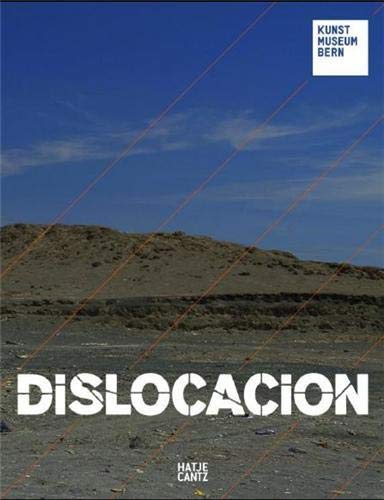 Dislocacion: Cultural Location and Identity in Times of Globalization 1950-2010 - Ingrid Wildi Merino
