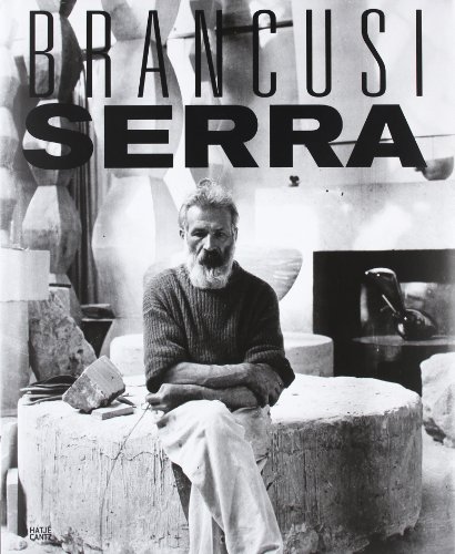 SERRA BRANCUSI. Constantin Brancusi and Richard Serra: A Handbook of Possibilities - Wick, Oliver (editor); BACH, FRIEDRICH TEJA; Basel