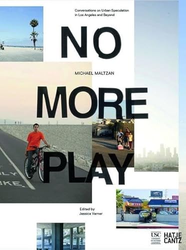 Beispielbild fr No More Play - Michael Maltzan. Conversations on urban speculation in Los Angeles and beyond. zum Verkauf von Antiquariat & Verlag Jenior