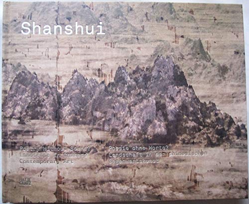 Stock image for Shanshui: Poesie ohne Worte: Landscape in modern chinese art = Landschaft in der chinesischen Gegenwartskunst (German/English) for sale by Antiquariat UEBUE