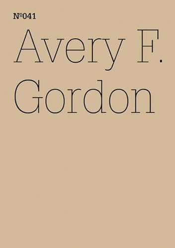 Avery F. Gordon: Notes for The Workhouse: 100 Notes, 100 Thoughts: Documenta Series 041 (100 Notes - 100 Thoughts / 100 Notizen - 100 Gedanken: Documenta 13) (9783775728904) by Gordon, Avery
