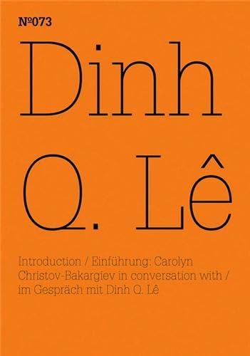 Dinh Q Lê (Documenta 13: 100 Notizen - 100 Gedanken, Band 73) : Notebook - Dinh Q Lê,Einführung von Dinh Q Lê,Carolyn Christov-Bakargiev