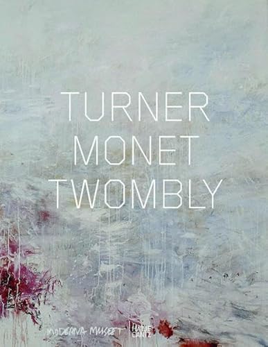 Turner Monet Twombly (9783775730006) by Jeremy And Cy Twombly Claude Monet William Turner Lewison