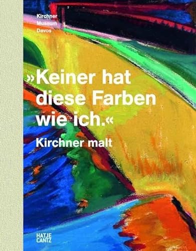 Beispielbild fr Keiner hat diese Farben wie ich." Kirchner malt. Kirchner Museum Davos, zum Verkauf von Buchparadies Rahel-Medea Ruoss