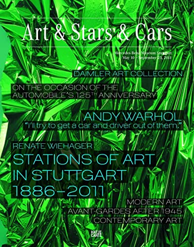 Art & Stars & Cars. Daimler Art Collection. On the Occasion of the Automobile's 125th Anniversary. Mercedes-Benz Museum Stuttgart May 10 - September 25, 2011. - Wiehager, Renate (Editor)