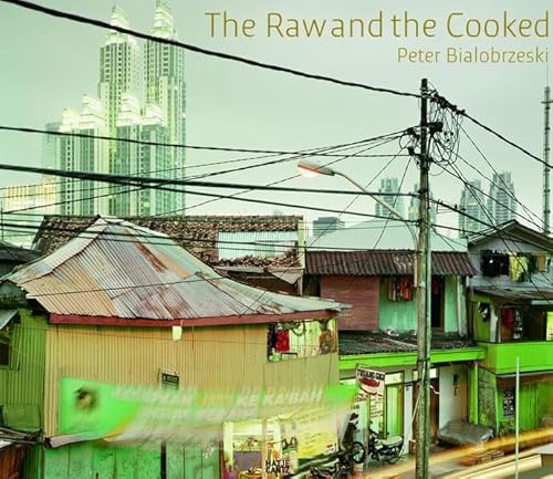 9783775731928: Peter Bialobrzeski The Raw and the Cooked /anglais/allemand: The Raw and the Cooked (E/ G)