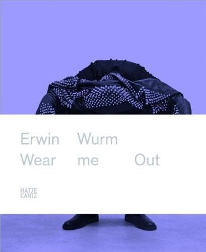 9783775732185: Erwin Wurm: Wear Me Out