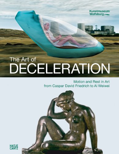 Beispielbild fr The Art of Deceleration: Motion and Rest in Art from Caspar David Friedrich to Ai Weiwei zum Verkauf von medimops
