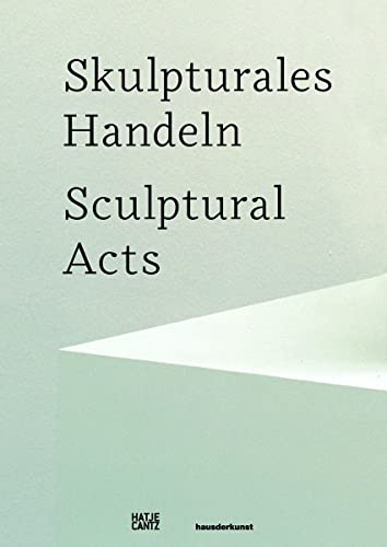 Beispielbild fr Skulpturales Handeln / Sculptural Acts. Publikation anlsslich der gleichnamigen Ausstellung vom 11. November 2011 - 26. Februar 2012 im Haus der Kunst, Mnchen. Mit einem Vorwort von Okwui Enwezor. zum Verkauf von Antiquariat Dr. Josef Anker