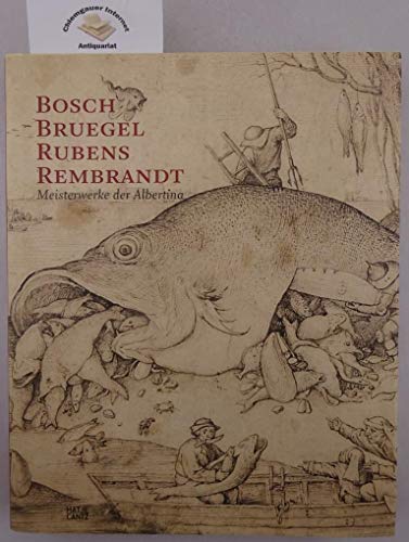 Stock image for Bosch, Bruegel, Rubens, Rembrandt. Meisterwerke der Albertina. for sale by Antiquariat Bernhardt