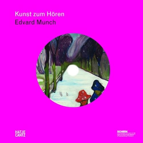 Kunst zum Hören: Edvard Munch. Publikation anlässlich der Ausstellung Schirn Kunsthalle Frankfurt...