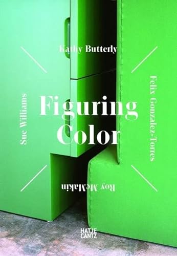 Beispielbild fr Figuring Color: Kathy Butterly, Flix Gonzlez-Torres, Roy McMakin, Sue Williams zum Verkauf von Antiquariat & Verlag Jenior