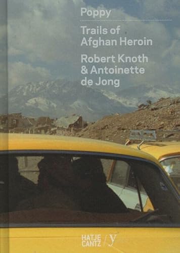 9783775733373: Robert Knoth & Antoinette De Jong: Poppy: Trails of Afghan Heroin