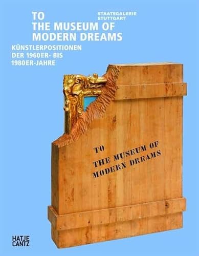 Stock image for To the Museum of Modern Dreams. Knstlerpositionen der 1960er- bis 1980er-Jahre. Zu Ehren zweier auergewhnlicher Stiftungen for sale by medimops