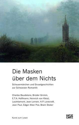 Stock image for Die Masken ber dem Nichts: Schauermrchen und Gruselgeschichten zur Schwarzen Romantik for sale by medimops