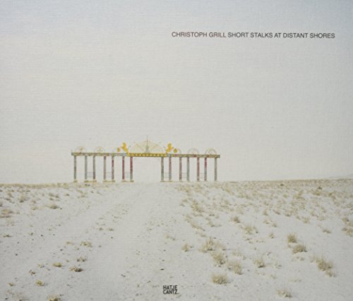 9783775733984: Christoph Grill: Short Stalks at Distant ShoresImaging Post-Soviet Space