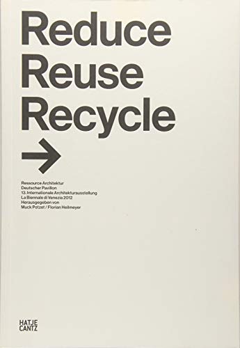 REDUCE REUSE RECYCLE DEUTSCHER PAVILLON /ALLEMAND - Hrsg. Muck Petzet