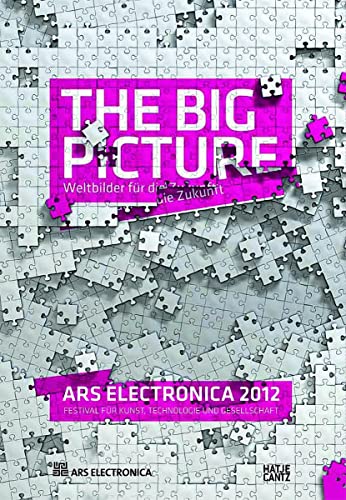 Stock image for Ars Electronica 2012: The Big PictureWeltbilder fr die Zukunft for sale by medimops