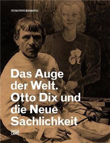 Beispielbild fr Das Auge der Welt: Otto Dix und die Neue Sachlichkeit zum Verkauf von medimops