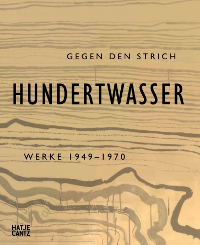 Imagen de archivo de Friedensreich Hundertwasser, Gegen den Strich, Werke 1949-1970 a la venta por Colin Martin Books